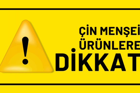 Çin Menşeeli Ürünlerde Dikkat